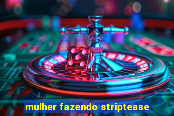 mulher fazendo striptease